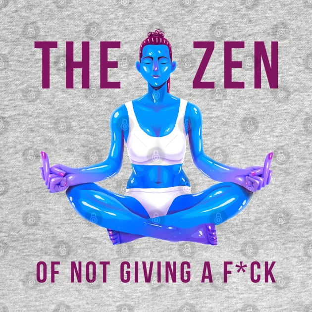 The Zen of Not Giving a Fck by Tosik-Art